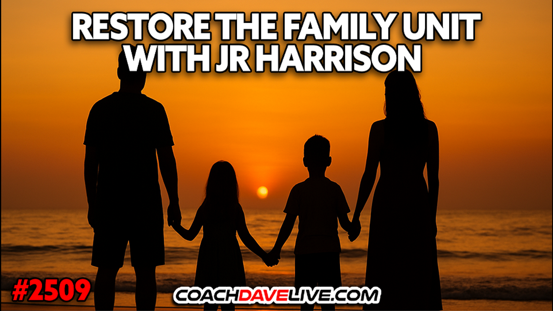 RESTORE THE FAMILY UNIT WITH JR HARRISON